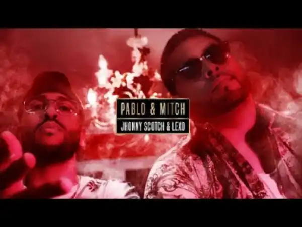 Video: Jhonny Scotch - Pablo & Mitch ft Lexo
